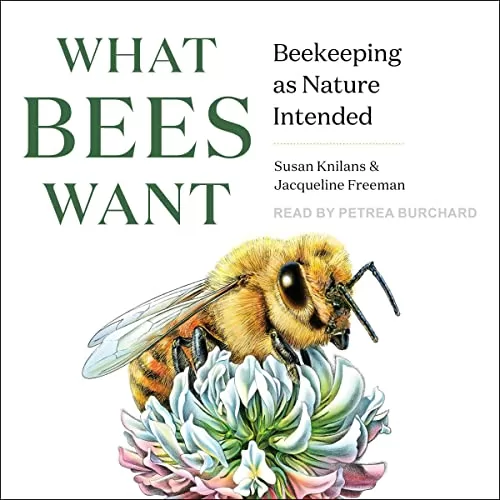 What Bees Want By Susan Knilans, Jacqueline Freeman