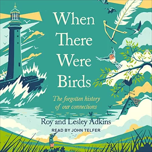 When There Were Birds By Roy Adkins, Lesley Adkins