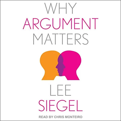 Why Argument Matters By Lee Siegel