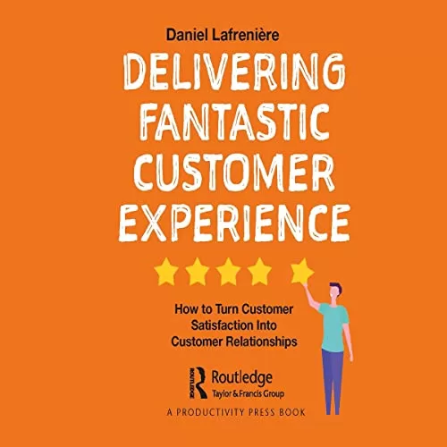 Delivering Fantastic Customer Experience By Daniel Lafrenière