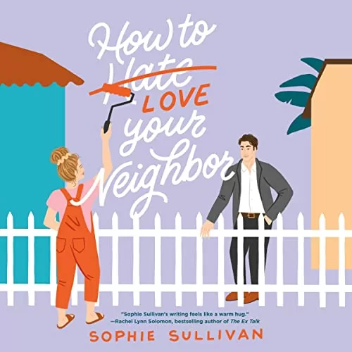 How to Love Your Neighbor By Sophie Sullivan