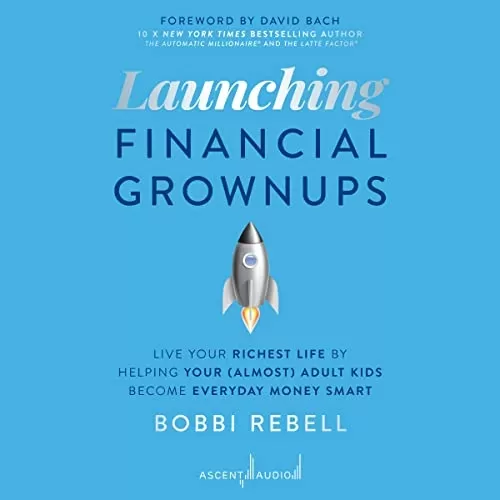 Launching Financial Grownups By Bobbi Rebell