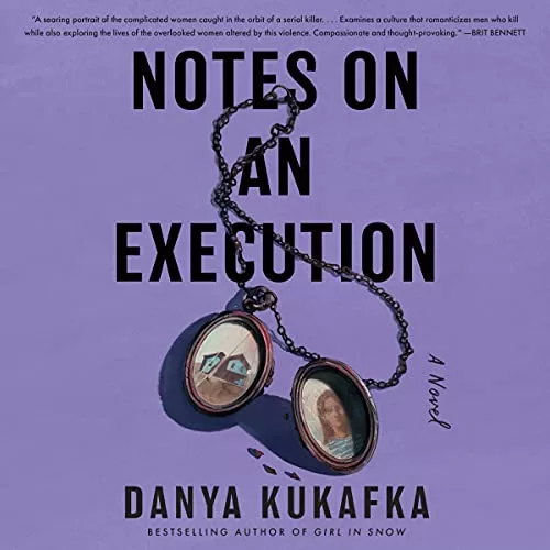 Notes on an Execution By Danya Kukafka