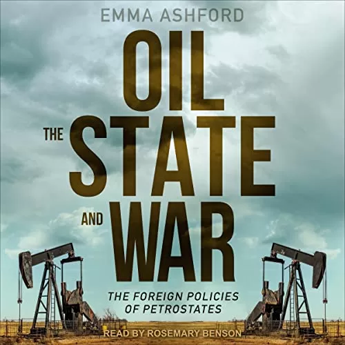 Oil, the State, and War By Emma Ashford