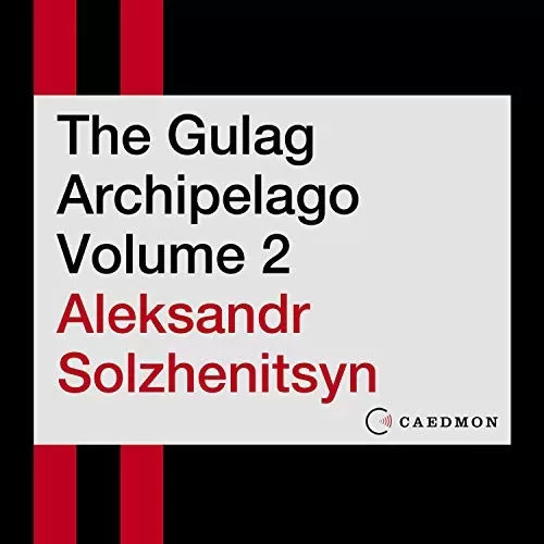 The Gulag Archipelago, Volume 2 By Aleksandr I. Solzhenitsyn