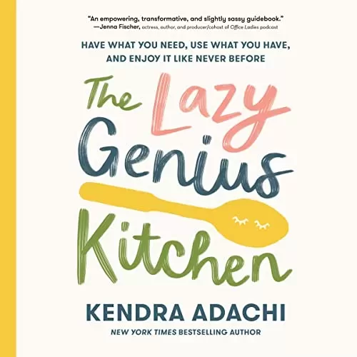 The Lazy Genius Kitchen By Kendra Adachi