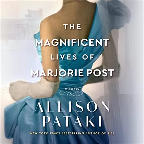 The Magnificent Lives of Marjorie Post By Allison Pataki