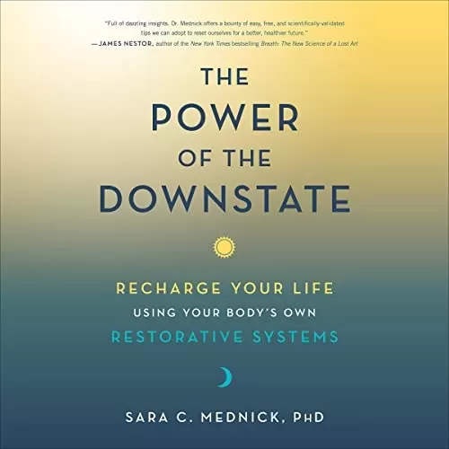 The Power of the Downstate By Sara C. Mednick PhD