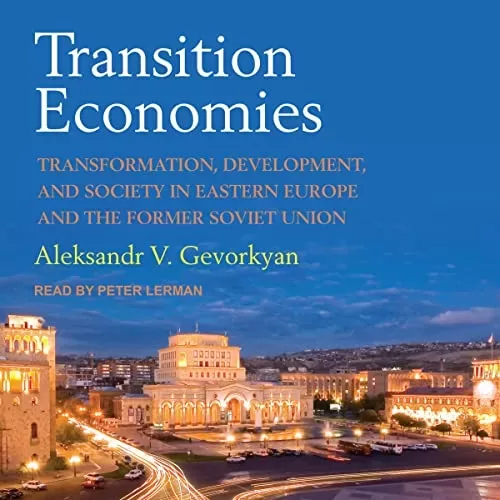 Transition Economies By Aleksandr V. Gevorkyan