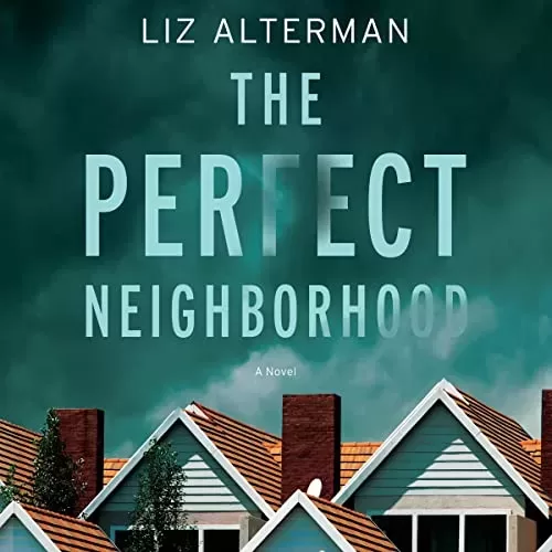 A Perfect Neighborhood By Liz Alterman