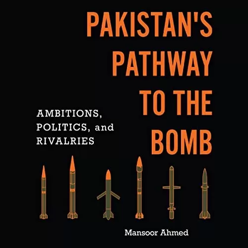 Pakistan's Pathway to the Bomb By Mansoor Ahmed