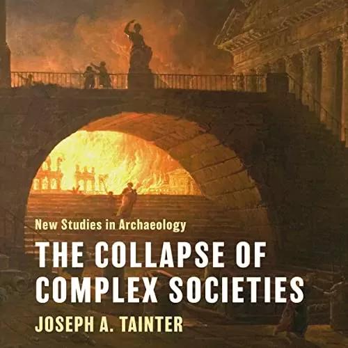 The Collapse of Complex Societies By Joseph A. Tainter