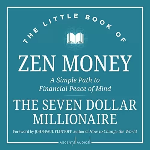 The Little Book of Zen Money By Seven Dollar Millionaire