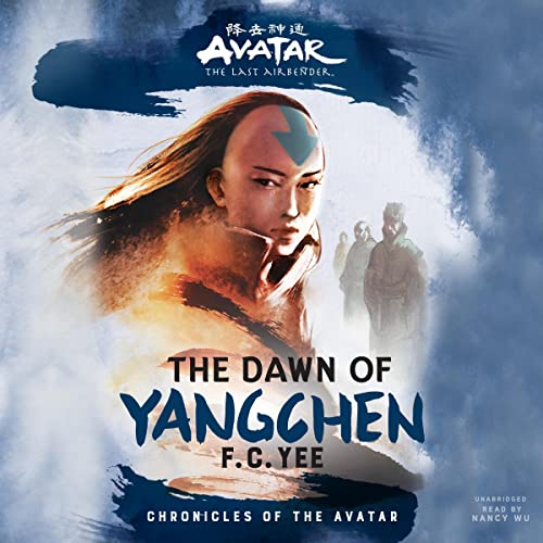 Avatar, the Last Airbender The Dawn of Yangchen By F. C. Yee