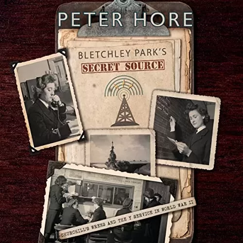 Bletchley Park's Secret Source By Peter Hore