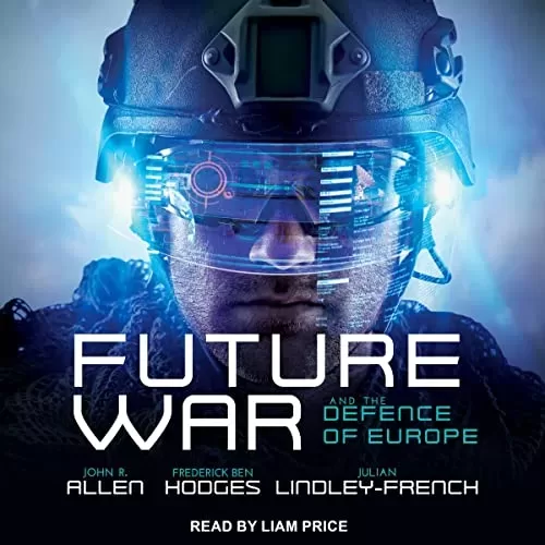 Future War and the Defence of Europe By John R. Allen, Frederick Ben Hodges, Julian Lindley-French