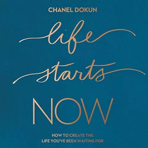 Life Starts Now By Chanel Dokun