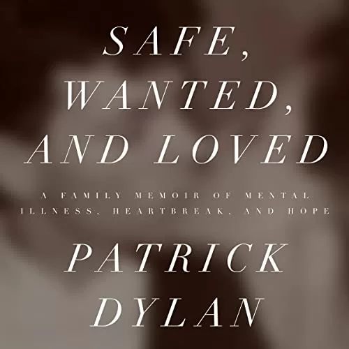 Safe, Wanted, and Loved By Patrick Dylan