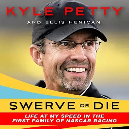 Swerve or Die By Kyle Petty, Ellis Henican