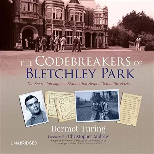 The Codebreakers of Bletchley Park By Dermot Turing