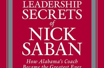 The Leadership Secrets of Nick Saban By John Talty