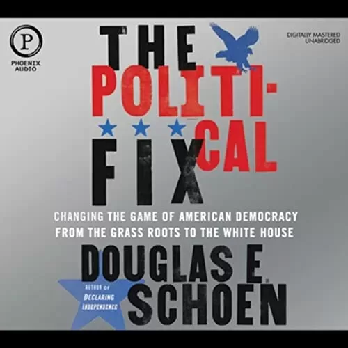 The Political Fix By Douglas Schoen