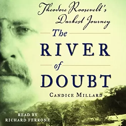 The River of Doubt By Candice Millard