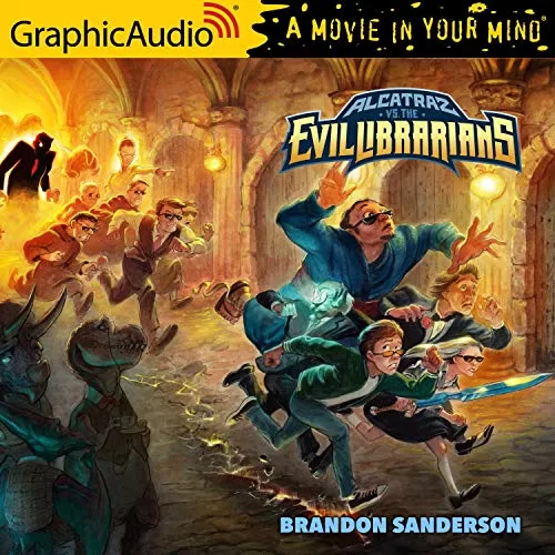 Alcatraz Versus The Evil Librarians [Dramatized Adaptation] By Brandon Sanderson