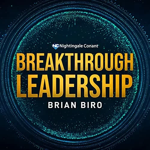 Breakthrough Leadership By Brian Biro