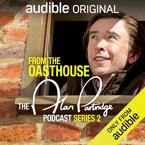 From the Oasthouse: The Alan Partridge Podcast (Series 2) By Alan Partridge