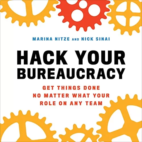 Hack Your Bureaucracy By Marina Nitze, Nick Sinai