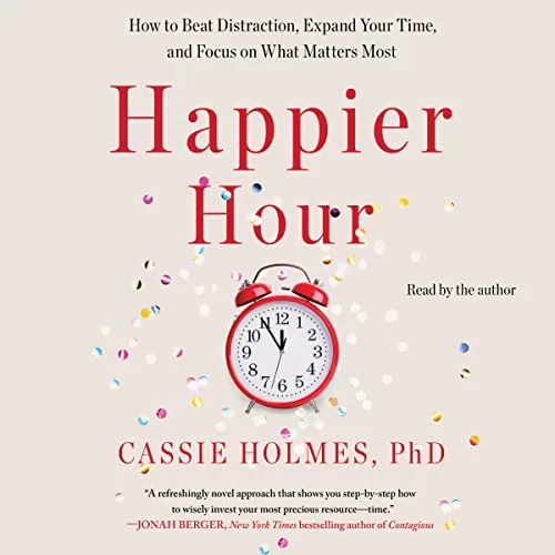 Happier Hour By Cassie Holmes