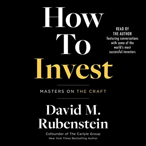 How to Invest By David M. Rubenstein