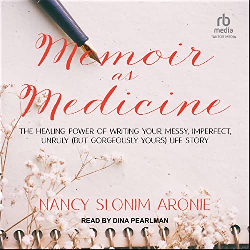 Memoir as Medicine By Nancy Slonim Aronie