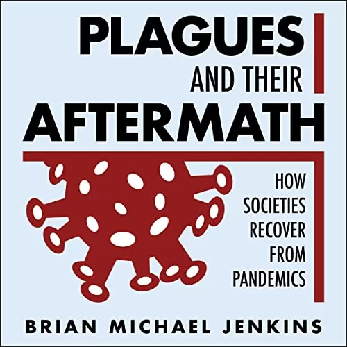 Plagues and Their Aftermath By Brian Michael Jenkins