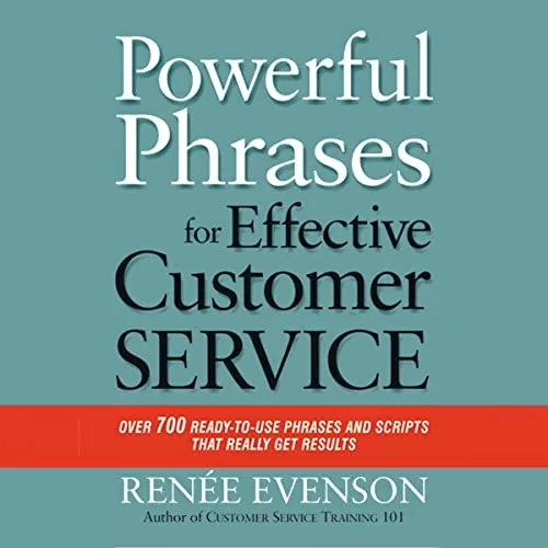 Powerful Phrases for Effective Customer Service By Renee Evenson
