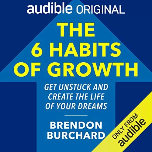 The 6 Habits of Growth By Brendon Burchard