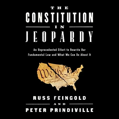 The Constitution in Jeopardy By Russ Feingold, Peter Prindiville