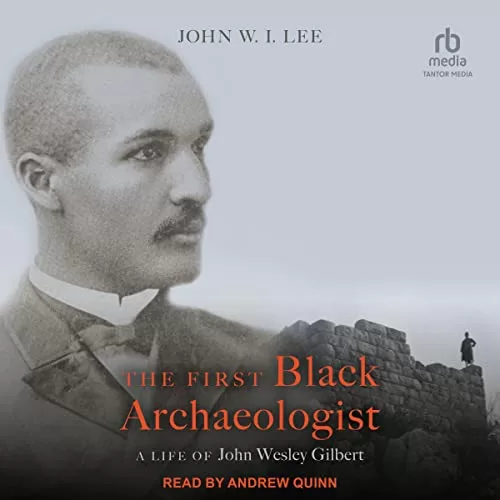 The First Black Archaeologist By John W.I. Lee