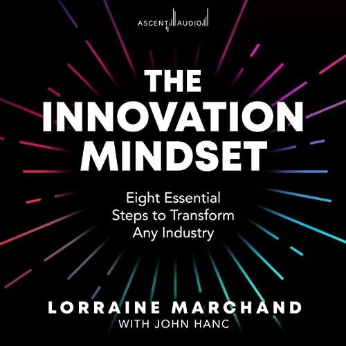 The Innovation Mindset By Lorraine Marchand