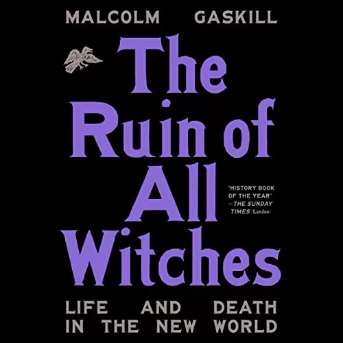 The Ruin of All Witches By Malcolm Gaskill