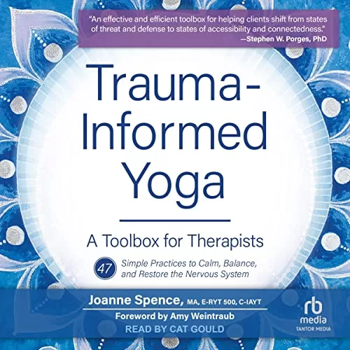 Trauma-Informed Yoga By Joanne Spence