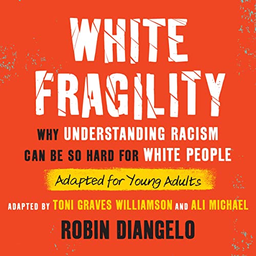 White Fragility (Adapted for Young Adults) By Robin DiAngelo