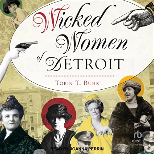 Wicked Women of Detroit By Tobin T. Buhk