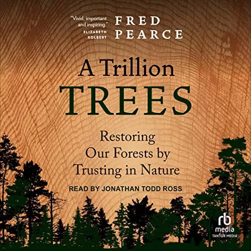 A Trillion Trees By Fred Pearce