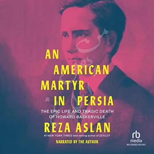 An American Martyr in Persia By Reza Aslan