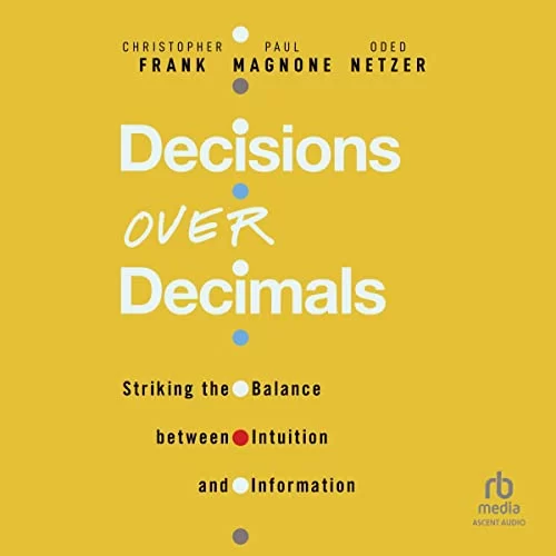 Decisions over Decimals By Christopher Frank, Paul Magnone, Oded Netzer