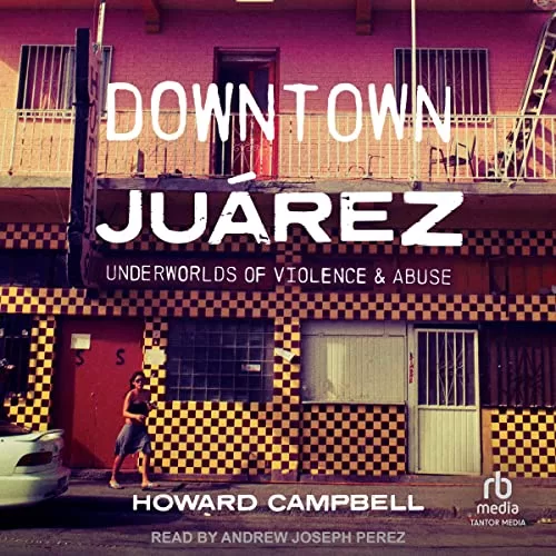 Downtown Juárez By Howard Campbell