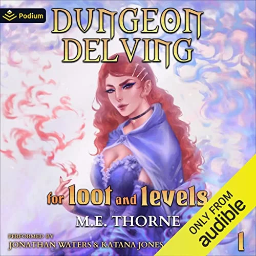 Dungeon Delving for Loot and Levels By M.E. Thorne