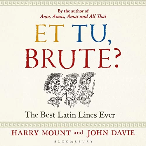 Et tu, Brute? By Harry Mount, John Davie